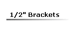 1/2" Brackets